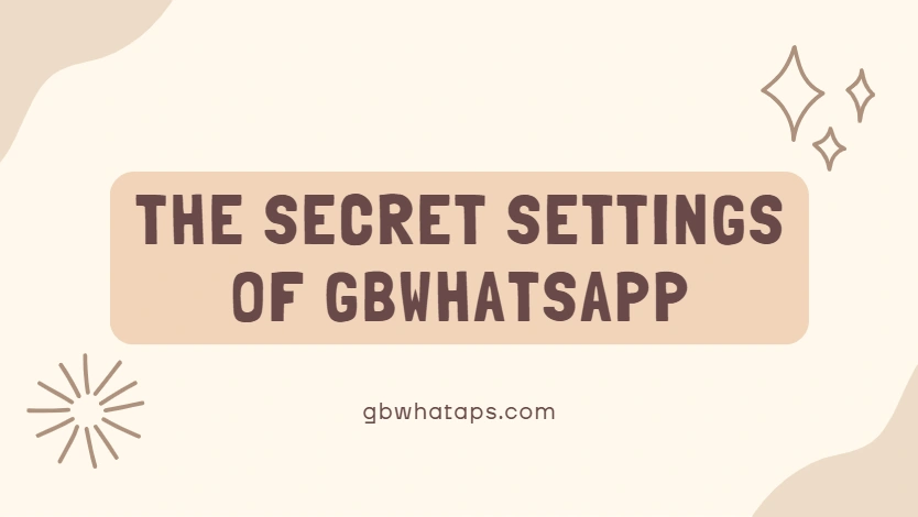 The Secret Settings That Make GBWhatsApp More Private Than Ever