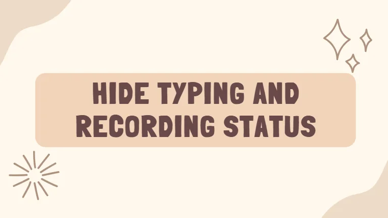 Hide typing and recording status in GB WhatsApp