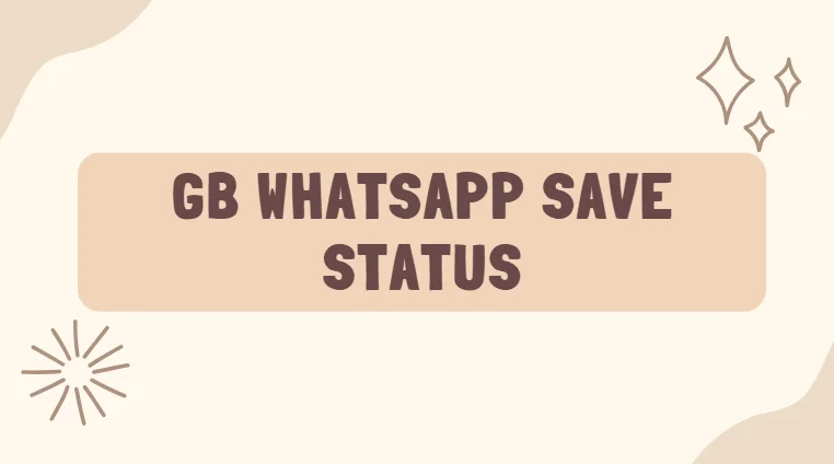 Save GB WhatsApp status photos and videos